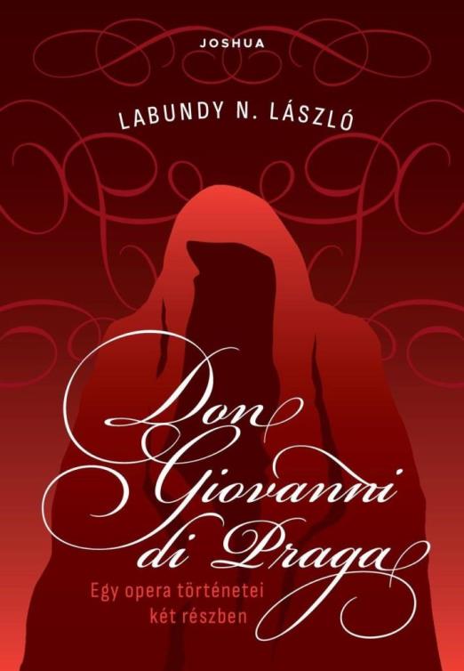 DON GIOVANNI DI PRAGA - EGY OPERA TÖRTÉNETEI KÉT RÉSZBEN