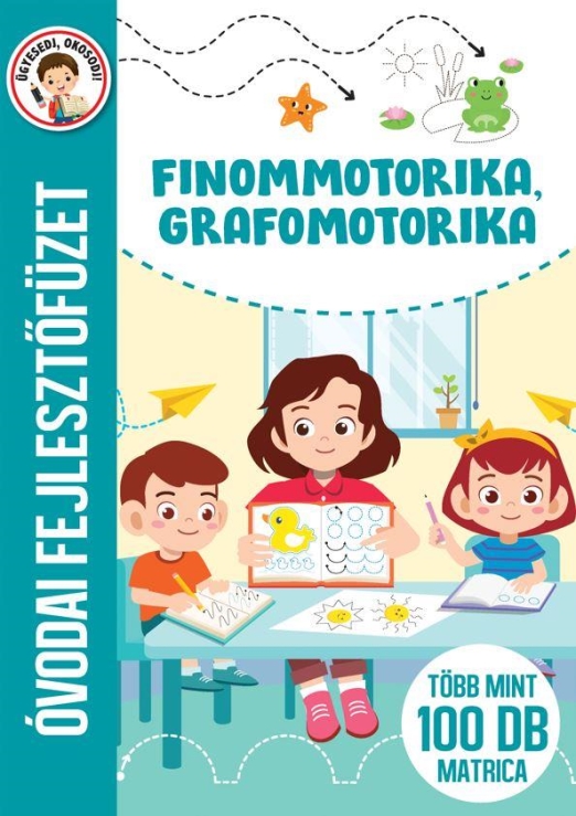 FINOMMOTORIKA, GRAFOMOTORIKA - ÓVODAI FEJLESZTŐFÜZET