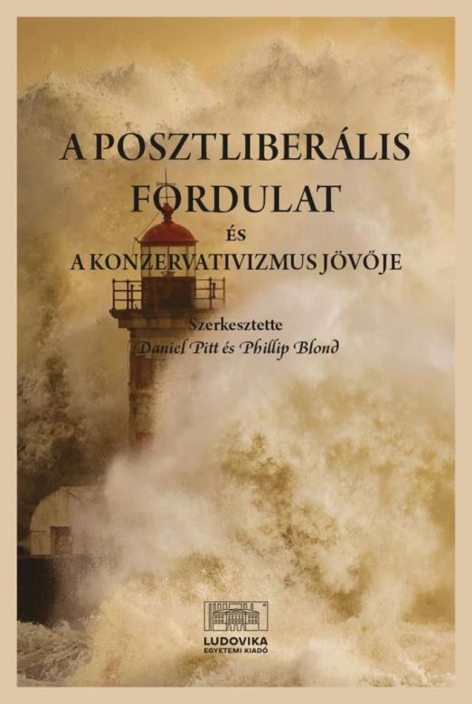 A POSZTLIBERÁLIS FORDULAT ÉS A KONZERVATIVIZMUS JÖVŐJE
