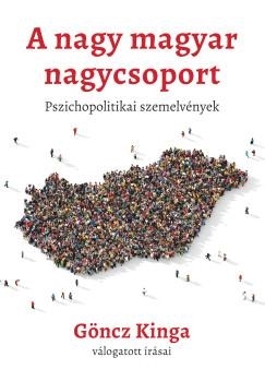 A NAGY MAGYAR NAGYCSOPORT  PSZICHOPOLITIKAI SZEMELVÉNYEK