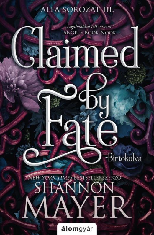 CLAIMED BY FATE -  BIRTOKOLVA - ALFA SOROZAT III ( ÉLFESTETT)