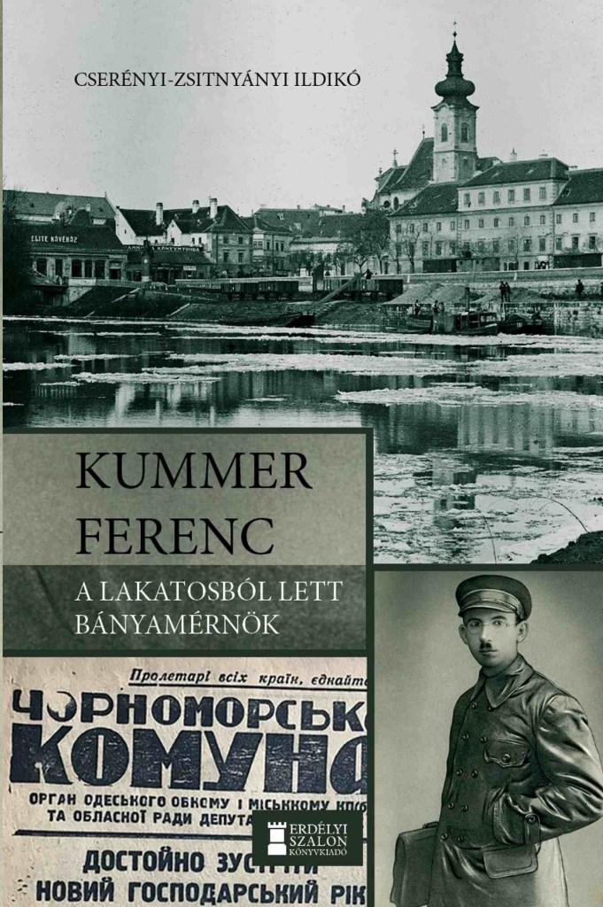 KUMMER FERENC - A LAKATOSBÓL LETT BÁNYAMÉRNÖK
