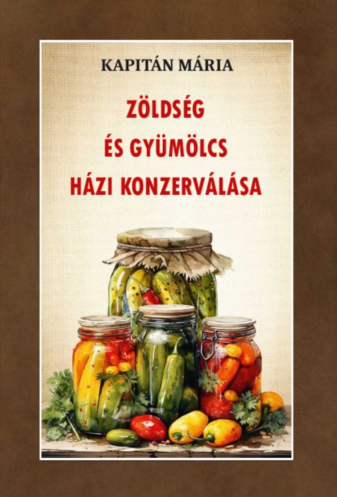 ZÖLDSÉG ÉS GYÜMÖLCS HÁZI KONZERVÁLÁSA