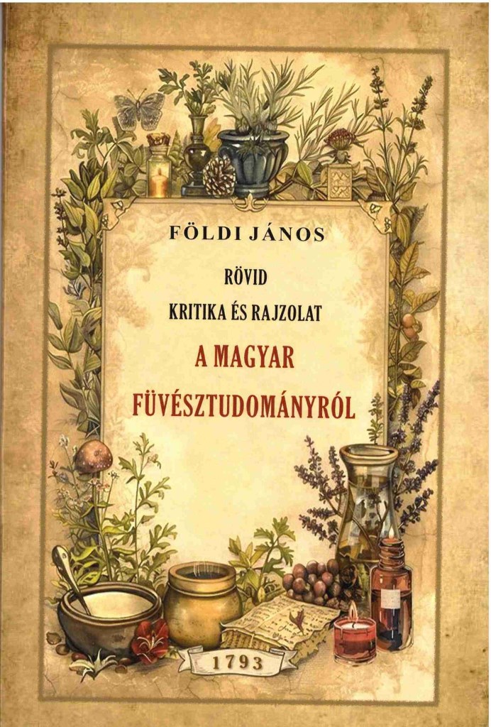 RÖVID KRITIKA ÉS RAJZOLAT A MAGYAR FÜVÉSZTUDOMÁNYRÓL