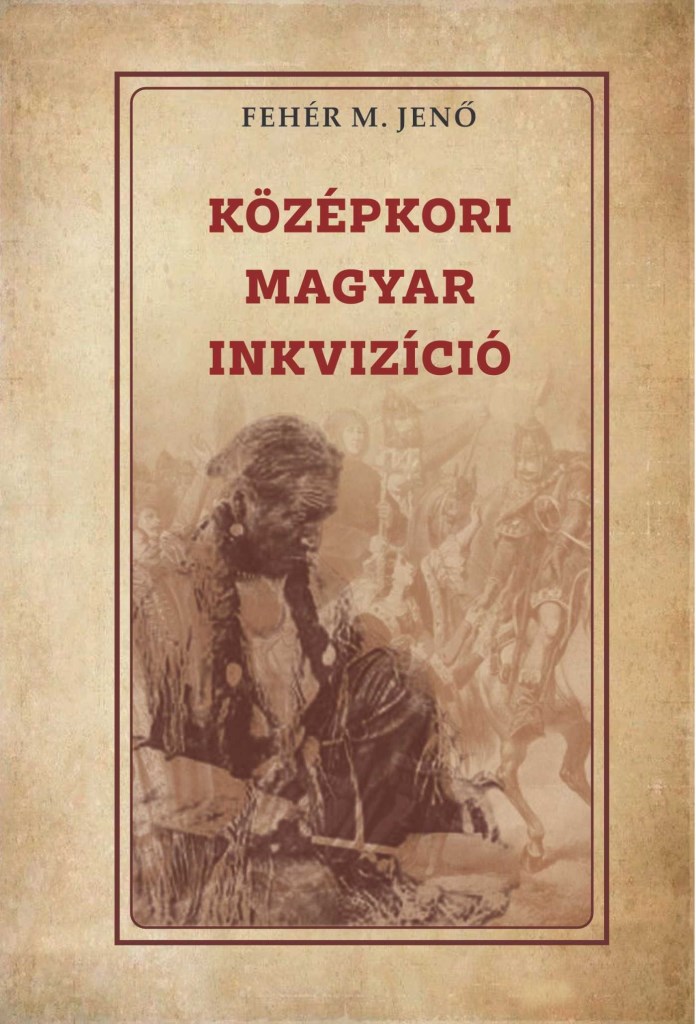 KÖZÉPKORI MAGYAR INKVIZÍCIÓ