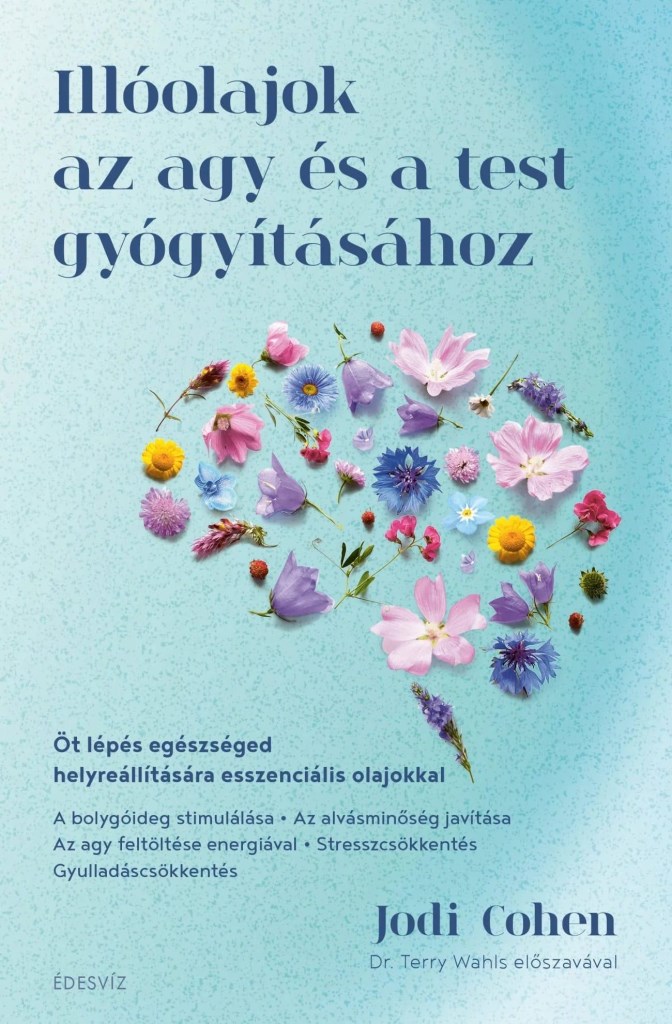 ILLÓOLAJOK AZ AGY ÉS A TEST GYÓGYÍTÁSÁHOZ