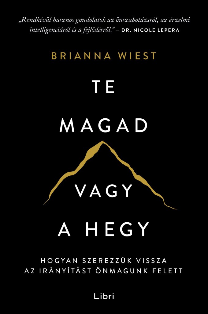 TE MAGAD VAGY A HEGY - HOGYAN SZEREZZÜK VISSZA AZ IRÁNYÍTÁST ÖNMAGUNK FELETT