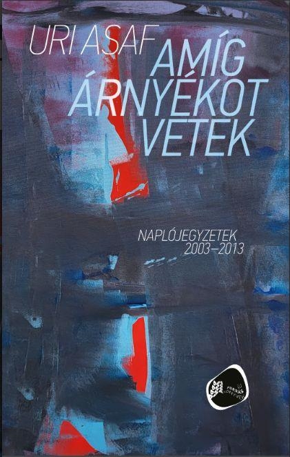 AMÍG ÁRNYÉKOT VETEK - NAPLÓJEGYZETEK 20032013
