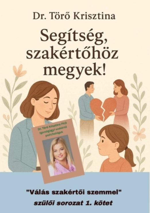 SEGÍTSÉG, SZAKÉRTŐHÖZ MEGYEK! - VÁLÁS SZAKÉRTŐI SZEMMEL\" SZÜLŐI SOROZAT 1.