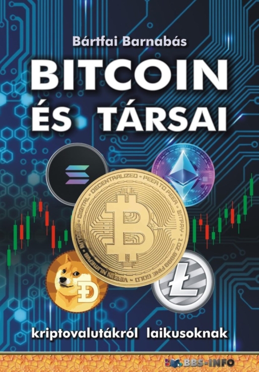 BITCOIN ÉS TÁRSAI - KRIPTOVALUTÁKRÓL  LAIKUSOKNAK