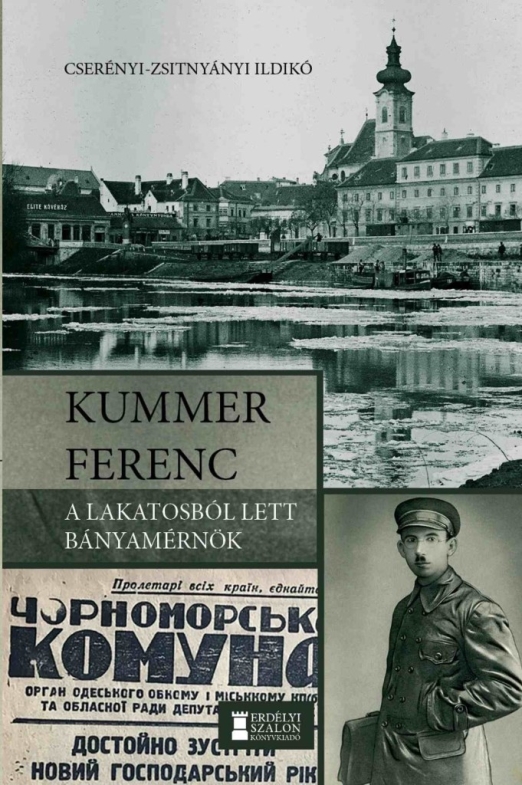 KUMMER FERENC - A LAKATOSBÓL LETT BÁNYAMÉRNÖK