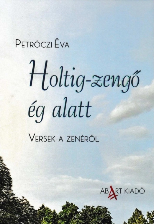 HOLTIG-ZENGŐ ÉG ALATT - VERSEK A ZENÉRŐL