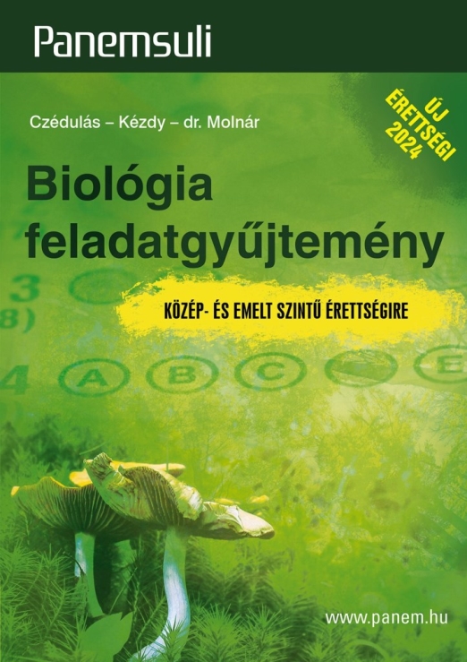 BIOLÓGIA FELADATGYŰJTEMÉNY - KÖZÉP- ÉS EMELT SZINTŰ ÉRETTSÉGIRE (PANEMSULI)