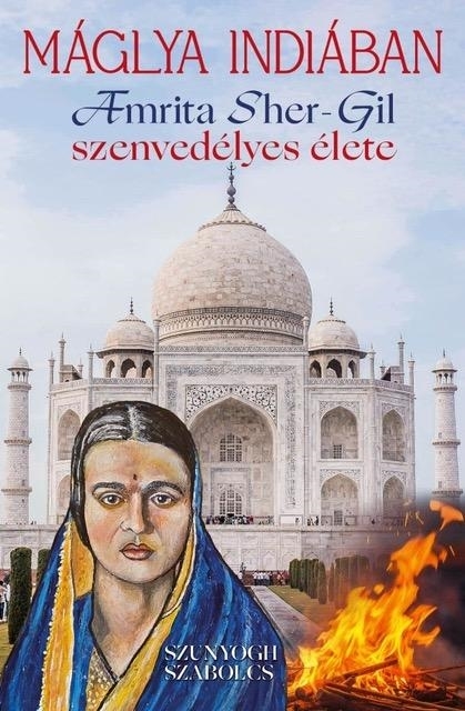 MÁGLYA INDIÁBAN - AMRITA SHER-GIL SZENVEDÉLYES ÉLETE