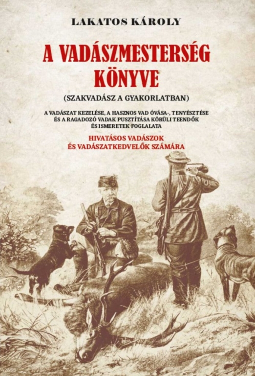 A VADÁSZMESTERSÉG KÖNYVE (SZAKVADÁSZ A GYAKORLATBAN)