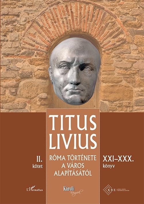 RÓMA TÖRTÉNETE A VÁROS ALAPÍTÁSÁTÓL (XXIXXX. KÖNYV)  II. KÖTET