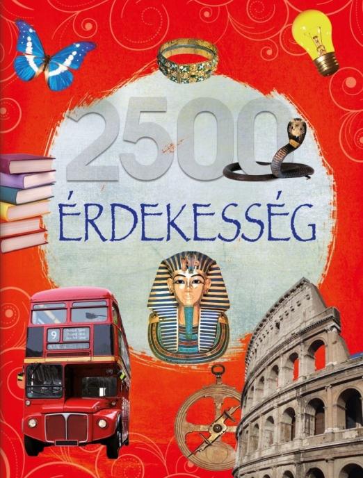 2500 ÉRDEKESSÉG ( OLVASSATOK VELÜNK! )