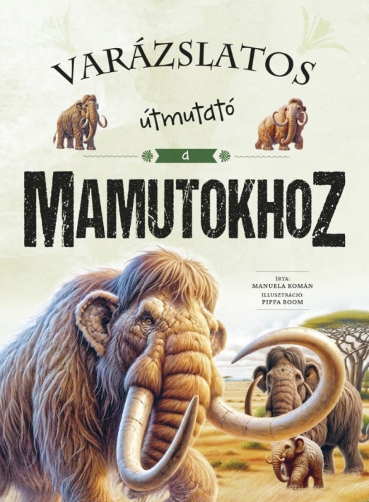VARÁZSLATOS ÚTMUTATÓ A MAMUTOKHOZ