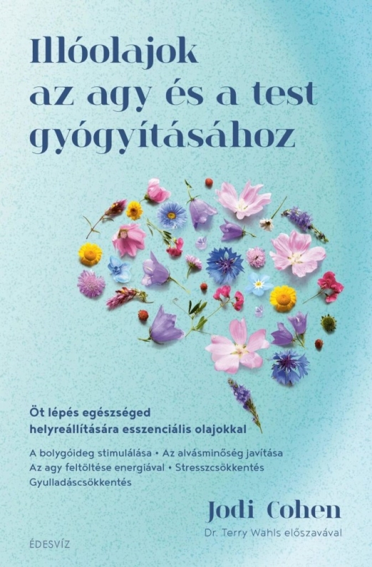 ILLÓOLAJOK AZ AGY ÉS A TEST GYÓGYÍTÁSÁHOZ