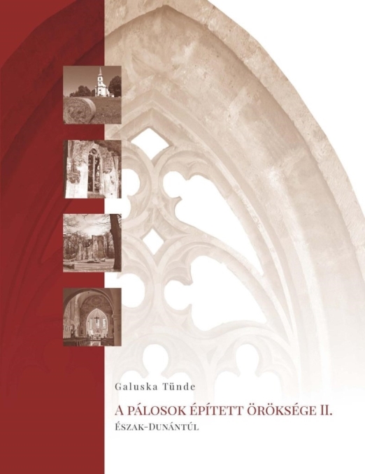 A PÁLOSOK ÉPÍTETT ÖRÖKSÉGE II. - ÉSZAK-DUNÁNTÚL