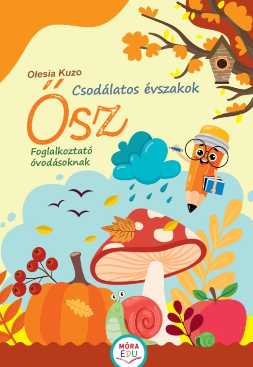 CSODÁLATOS ÉVSZAKOK - ŐSZ - FOGLAKOZTATÓ ÓVODÁSOKNAK