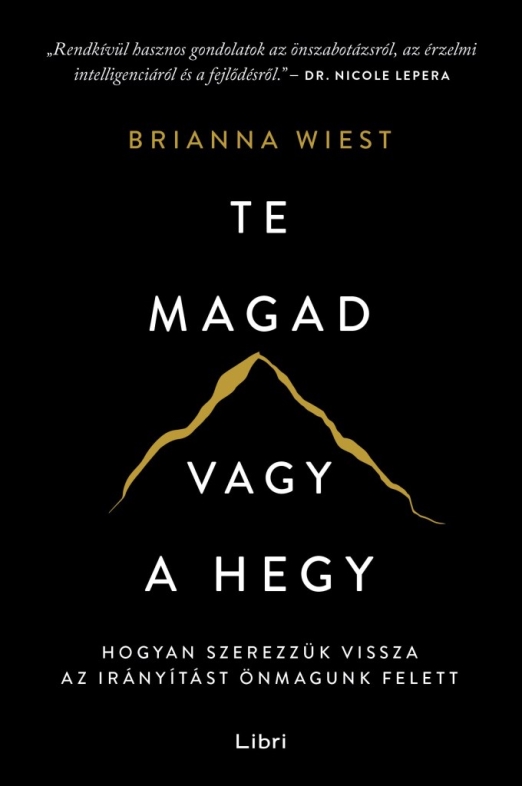 TE MAGAD VAGY A HEGY - HOGYAN SZEREZZÜK VISSZA AZ IRÁNYÍTÁST ÖNMAGUNK FELETT