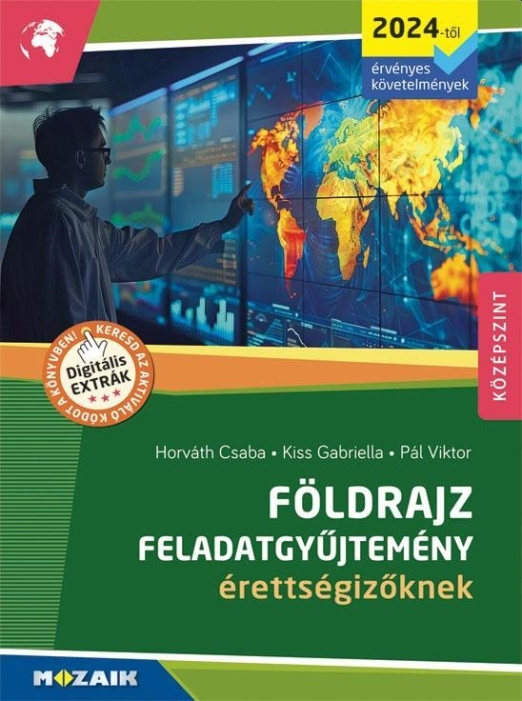 FÖLDRAJZ FELADATGYŰJTEMÉNY ÉRETTSÉGIZŐKNEK 2024-TŐL ÉRVÉNYES KÖVETELMÉNYEK