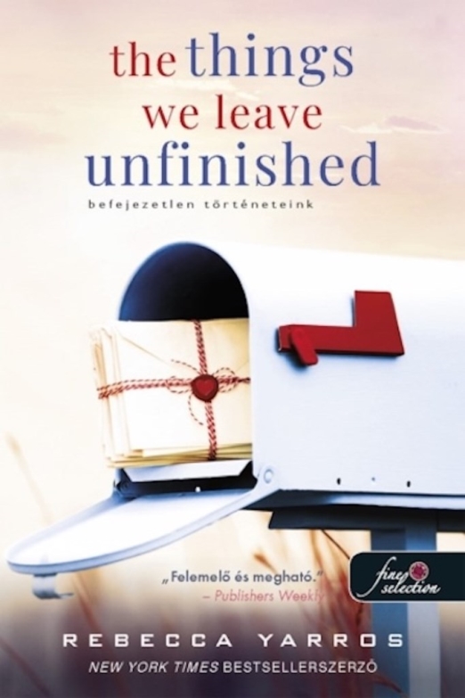 THE THINGS WE LEAVE UNFINISHED - BEFEJEZETLEN TÖRTÉNETEINK