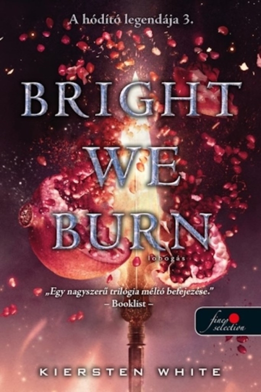 BRIGHT WE BURN - LOBOGÁS ( A HÓDÍTÓ LEGENDÁJA 3. )