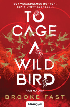 To Cage a Wild Bird