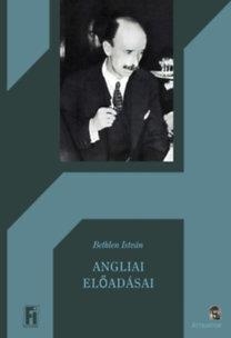 BETHLEN ISTVÁN ANGLIAI ELŐADÁSAI