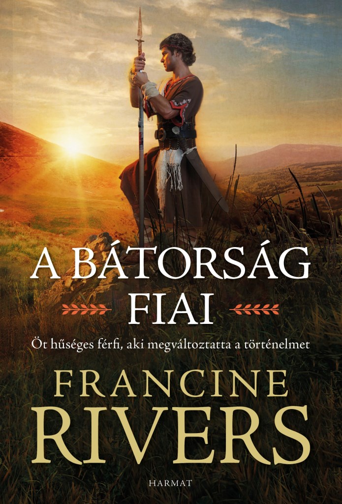 A BÁTORSÁG FIAI - ÖT HŰSÉHES FÉRFI AKI MEGVÁLTOZTATTA  A TÖRTÉNELMET