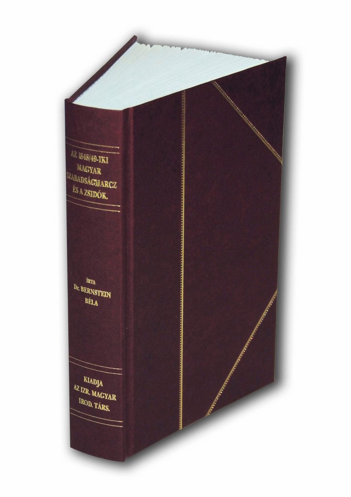 AZ 1848/49-IKI MAGYAR SZABADSÁGHARCZ ÉS A ZSIDÓK (FAKSZIMILE KIADÁS)
