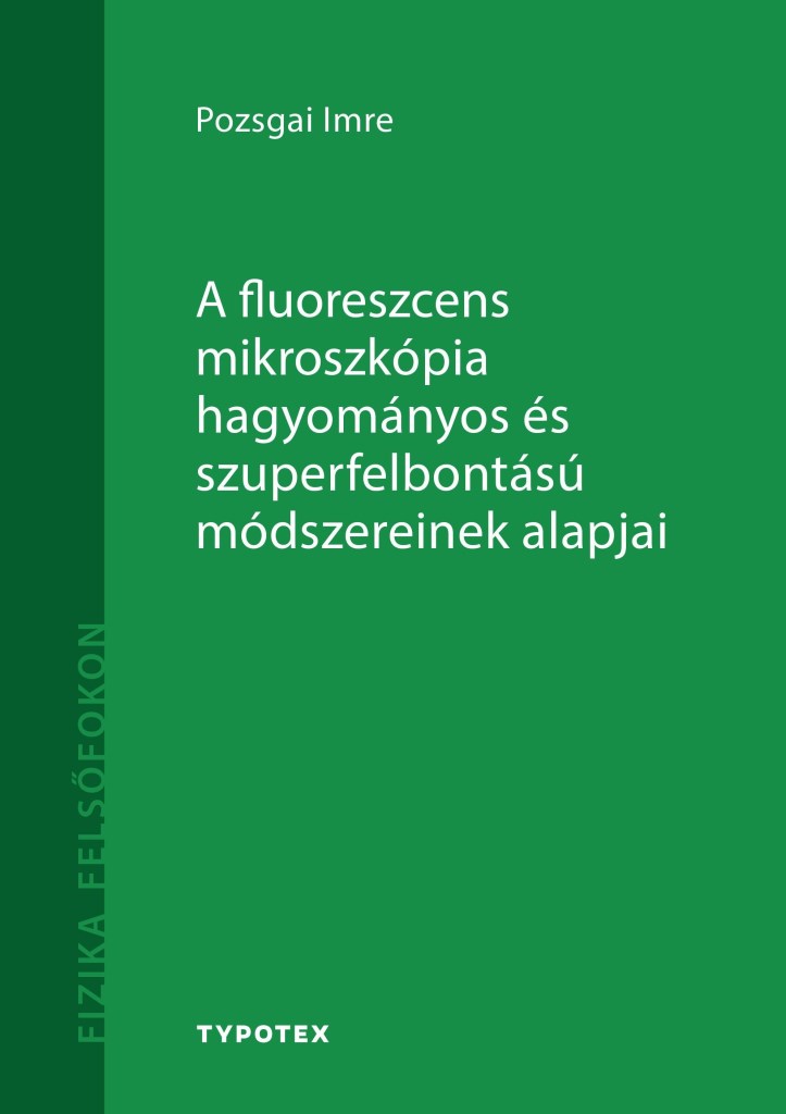 A FLUORESZCENS MIKROSZKÓPIA HAGYOMÁNYOS ÉS SZUPERFELBONTÁSÚ MÓDSZEREINEK ALAPJAI