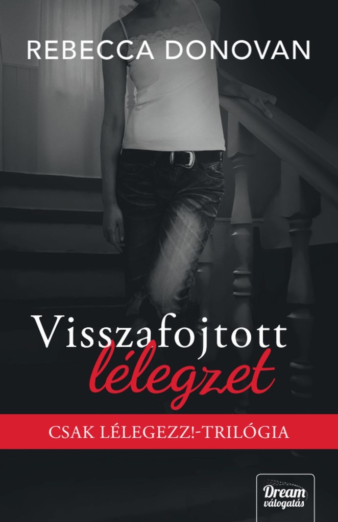 VISSZAFOJTOTT LÉLEGZET - CSAK LÉLEGEZZ!-TRILÓGIA (ÉLDEKORÁLT)