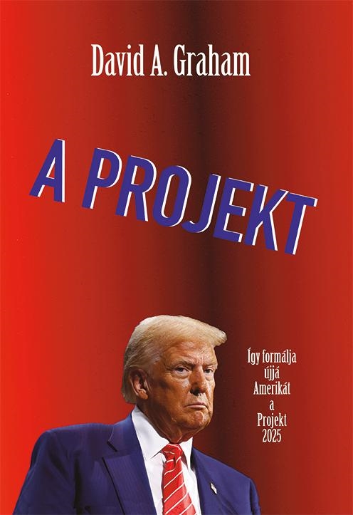 A PROJEKT - ÍGY FORMÁLJA ÚJJÁ AMERIKÁT A PROJECT 2025