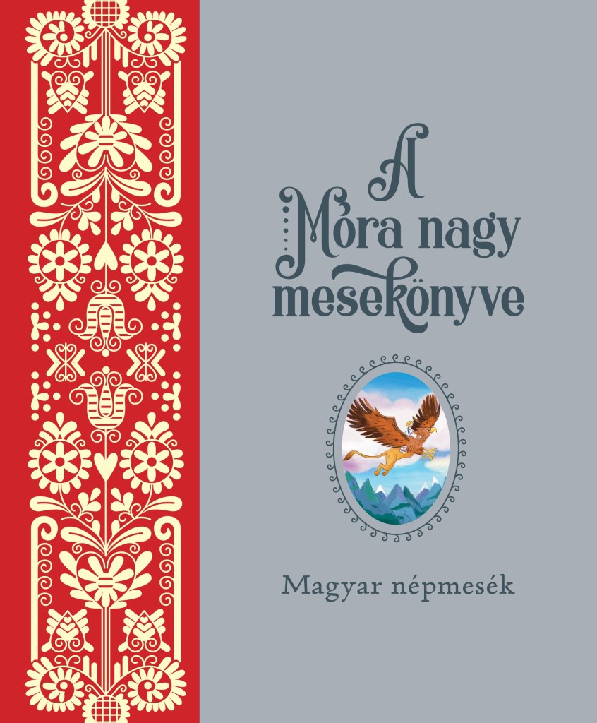 A MÓRA NAGY MESEKÖNYVE - MAGYAR NÉPMESÉK