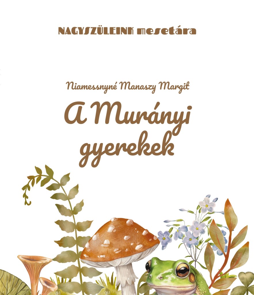 A MURÁNYI GYEREKEK - NAGYSZÜLEINK MESETÁRA