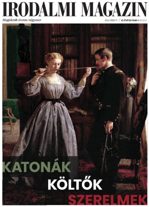 IRODALMI MAGAZIN 2018/2 - KATONÁK, KÖLTŐK, SZERELMEK