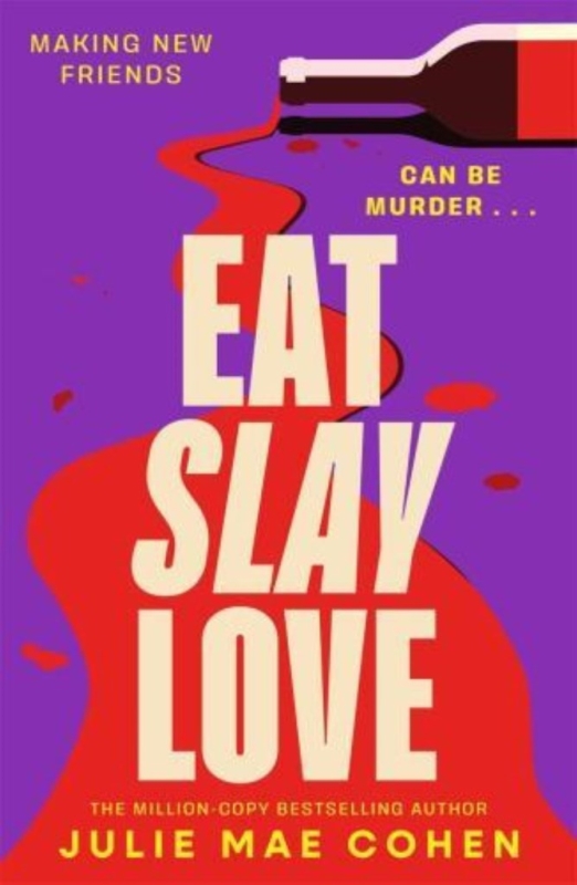 EAT SLAY LOVE: THE HILARIOUS NEW REVENGE THRILLER