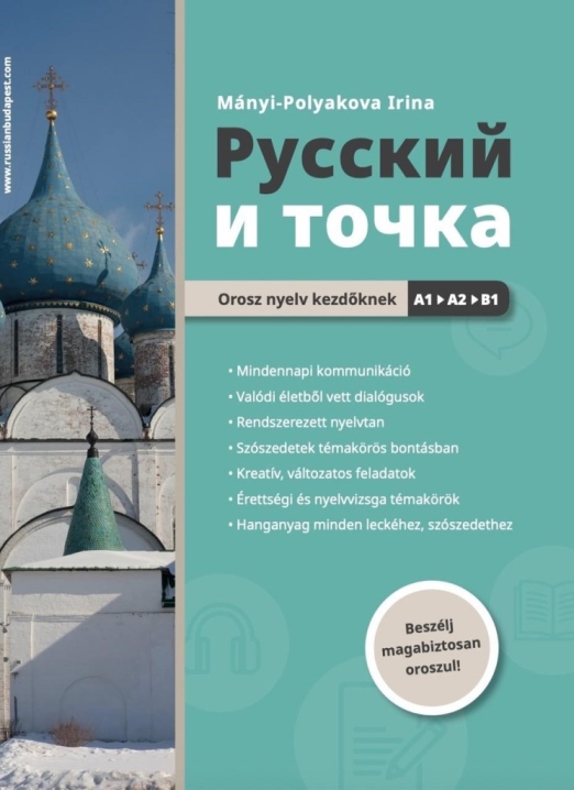 RUSSZKIJ I TOCSKA - OROSZ NYELV KEZDŐKNEK A1-B1 - BESZÉLJ MAGABIZTOSAN OROSZUL