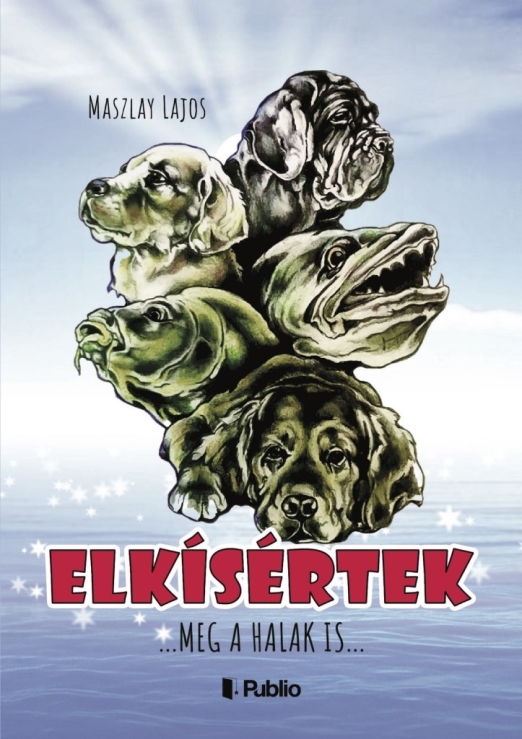 ELKÍSÉRTEK ... MEG A HALAK IS ...
