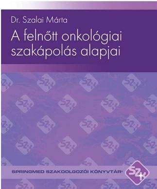 A FELNŐTT ONKOLÓGIAI SZAKÁPOLÁS ALAPJAI