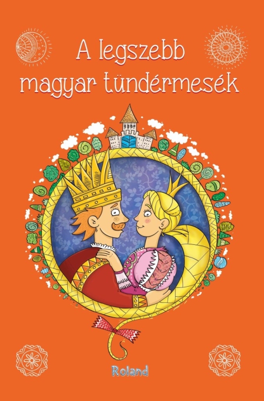 A LEGSZEBB MAGYAR TÜNDÉRMESÉK