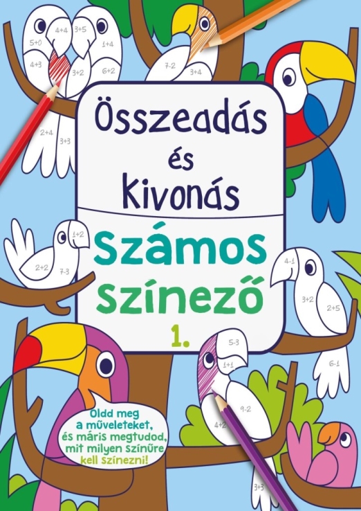 ÖSSZEADÁS ÉS KIVONÁS - SZÁMOS SZÍNEZŐ 1.