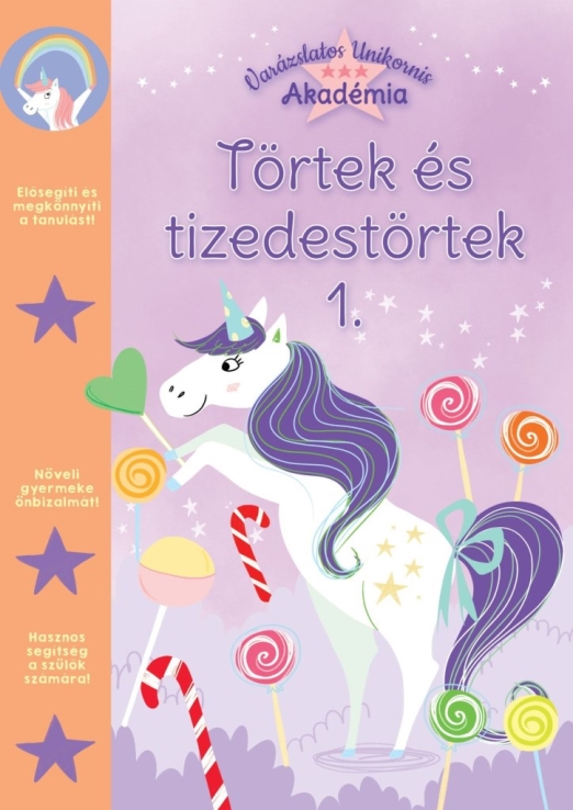 TÖRTEK ÉS TIZEDES TÖRTEK 1. (VARÁZSLATOS UNIKORNIS AKADÉMIA )