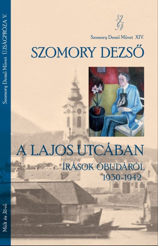 A LAJOS UTCÁBAN - ÍRÁSOK ÓBUDÁRÓL 1930-1942