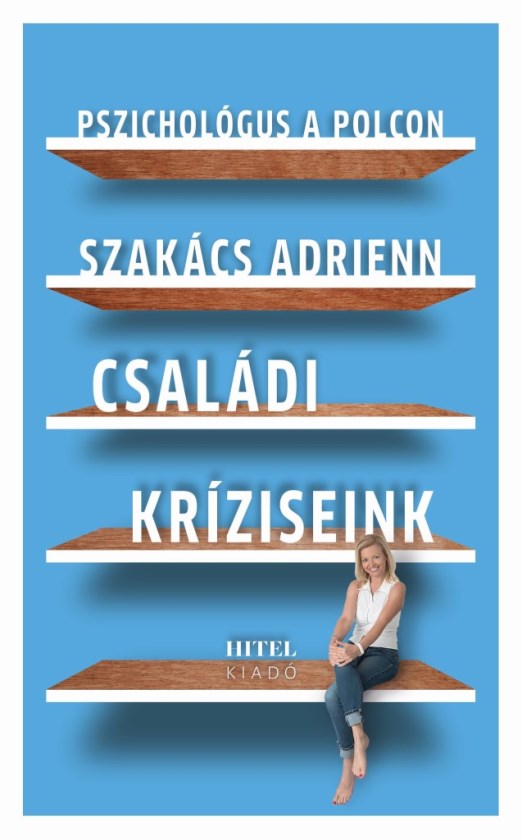 CSALÁDI KRÍZISEINK - PSZICHOLÓGUS A POLCON