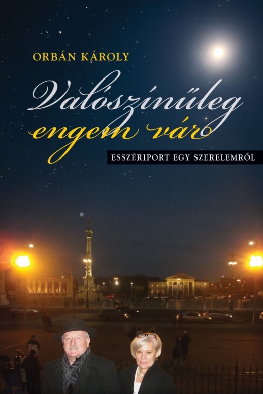 VALÓSZÍNŰLEG ENGEM VÁR - ESSZÉRIPORT EGY SZERELEMRŐL