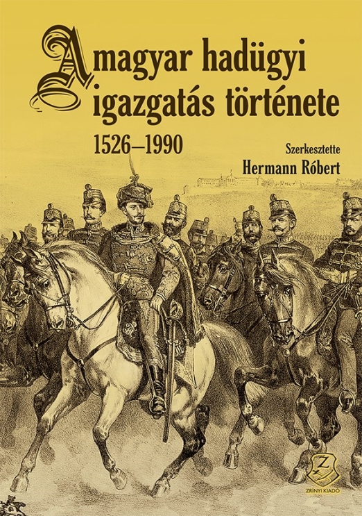 A MAGYAR HADÜGYI IGAZGATÁS TÖRTÉNETE 1526-1990